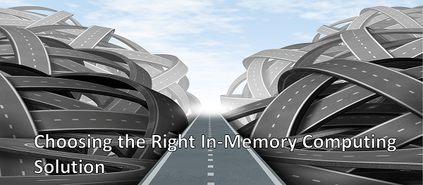Choosing the right in-memory computing solution