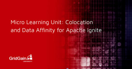 Micro Learning Unit: Colocation and Data Affinity for Apache Ignite