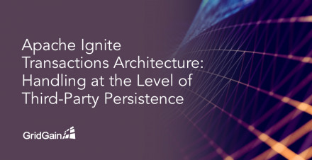 Apache Ignite Transactions Architecture: Transaction Handling at the Level of Third-Party Persistence