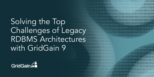 Solving the Top Challenges of Legacy RDBMS Architectures with GridGain 9