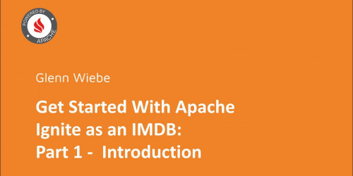 Get Started With Apache Ignite as IMDB: Part 1 - Introduction