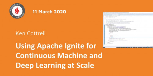 Using Apache Ignite for Continuous Machine and Deep Learning at Scale