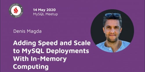 Adding Speed and Scale to MySQL Deployments With In-Memory Computing - Denis Magda (GridGain)