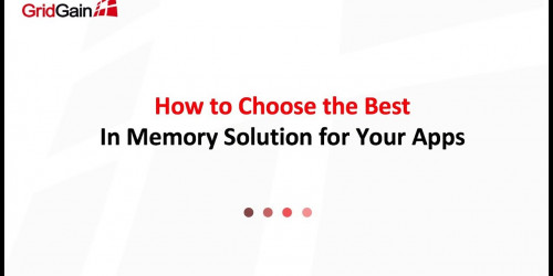 How to Choose the Right In-Memory Computing Technology for Your App