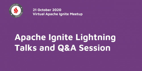 Apache Ignite Lightning Talks and Q&A Session