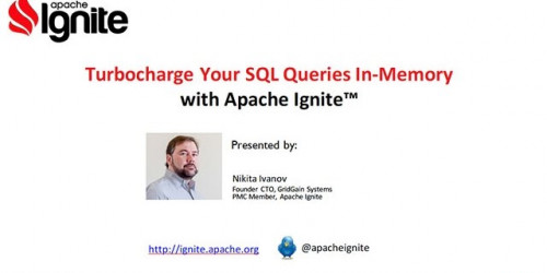 Apache Ignite™  Turbocharge Your SQL Queries In Memory