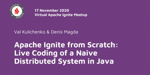 Apache Ignite from Scratch: Live Coding of a Naive Distributed System in Java