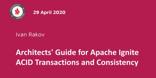 Architects' Guide for Apache Ignite ACID Transactions and Consistency