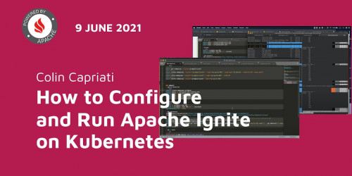 How to Configure and Run Apache Ignite on Kubernetes