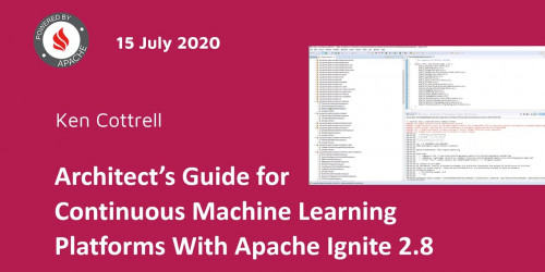 Architect’s Guide for Continuous Machine Learning Platforms With Apache Ignite 2.8