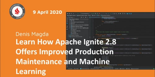 Learn How Apache Ignite 2.8 Offers Improved Production Maintenance and Machine Learning