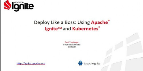 Deploy Like A Boss: Using Kubernetes and Apache Ignite